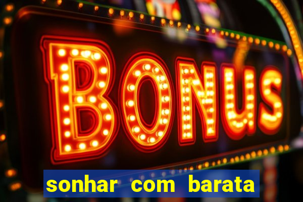 sonhar com barata no jogo do bicho